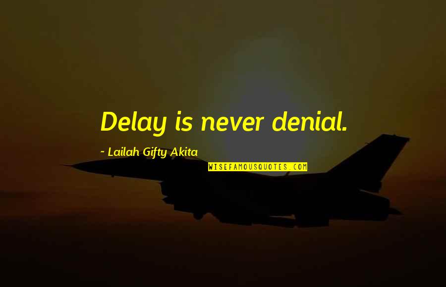 Mellom Bakkar Quotes By Lailah Gifty Akita: Delay is never denial.