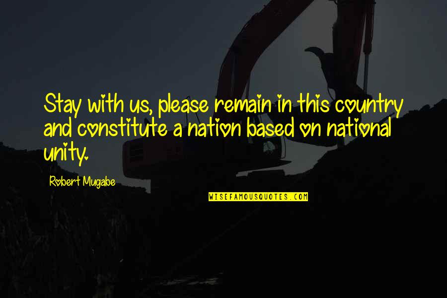 Melodie Beattie Gratitude Quote Quotes By Robert Mugabe: Stay with us, please remain in this country