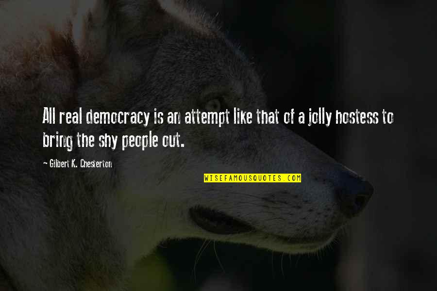 Meloding Secondary Quotes By Gilbert K. Chesterton: All real democracy is an attempt like that