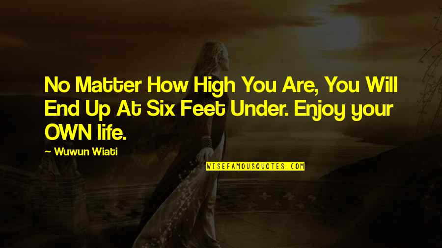 Meloding Secondary Quotes By Wuwun Wiati: No Matter How High You Are, You Will