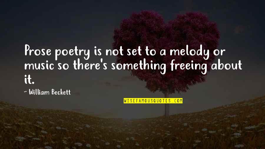 Melody Music Quotes By William Beckett: Prose poetry is not set to a melody