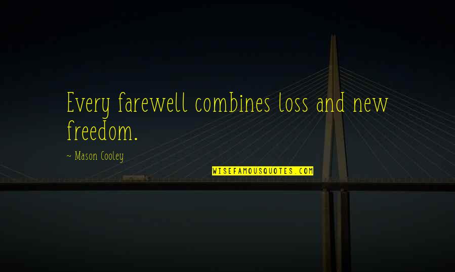 Melusi Yeni Quotes By Mason Cooley: Every farewell combines loss and new freedom.