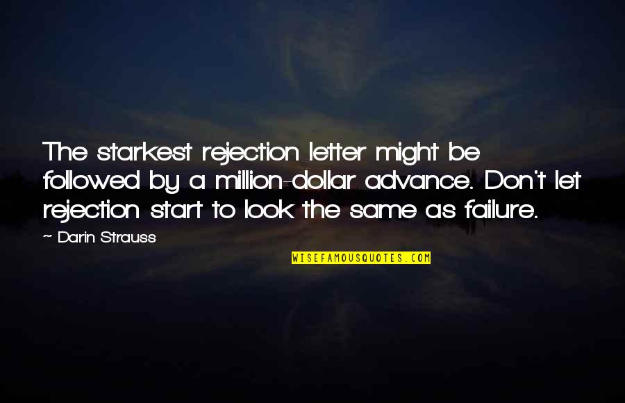 Mematikan Setem Quotes By Darin Strauss: The starkest rejection letter might be followed by