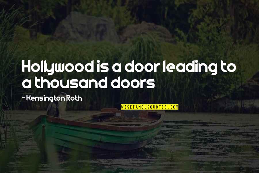 Membahas Ilmu Ilmu Quotes By Kensington Roth: Hollywood is a door leading to a thousand