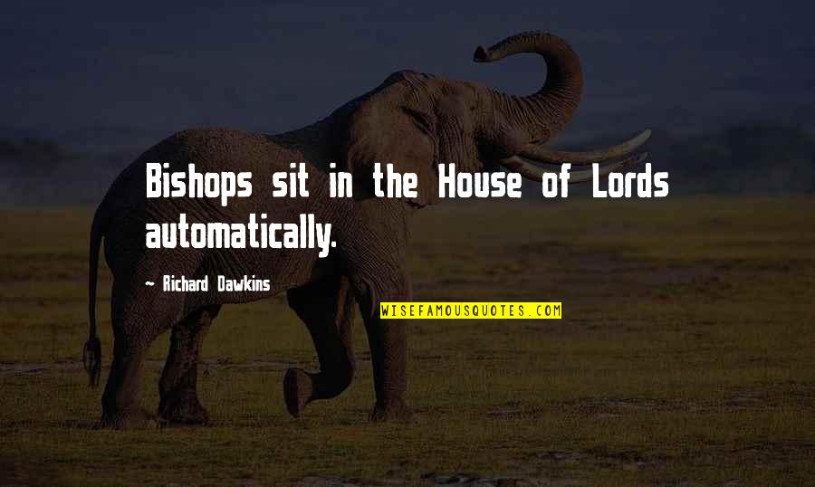 Membimbing In English Quotes By Richard Dawkins: Bishops sit in the House of Lords automatically.