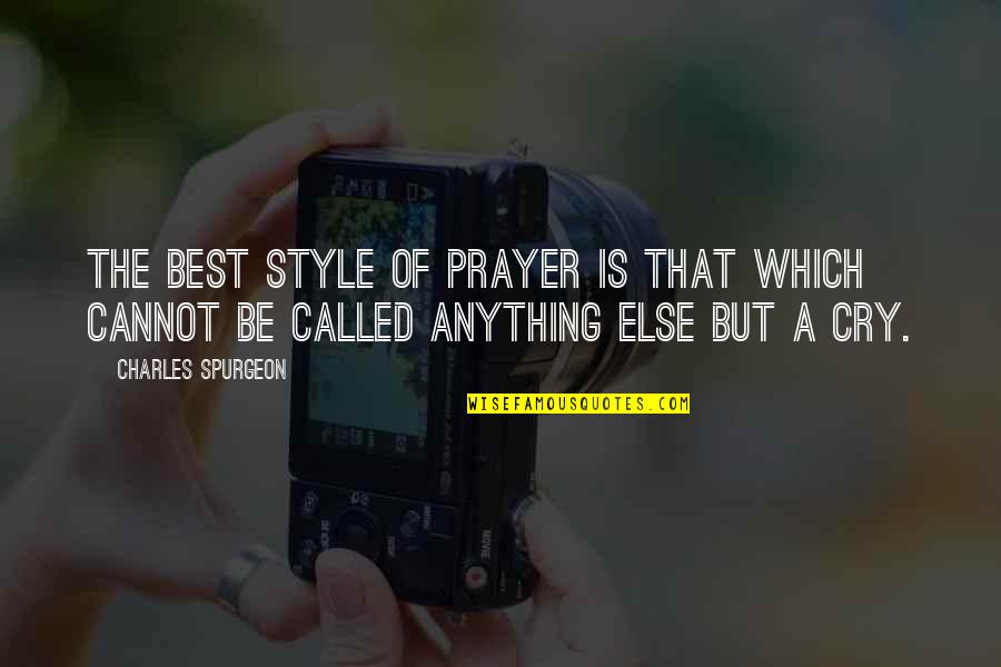 Membina Hati Quotes By Charles Spurgeon: The best style of prayer is that which