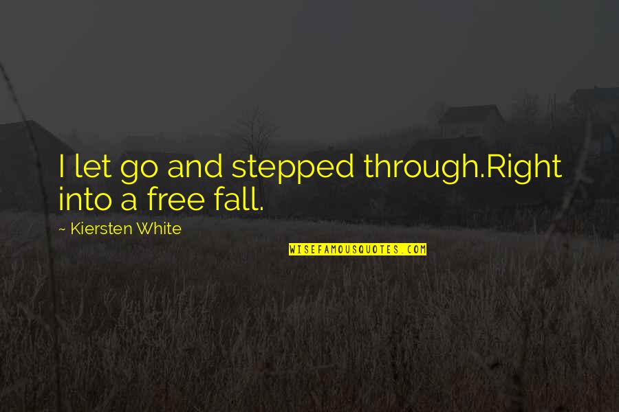 Memenjarakan Quotes By Kiersten White: I let go and stepped through.Right into a