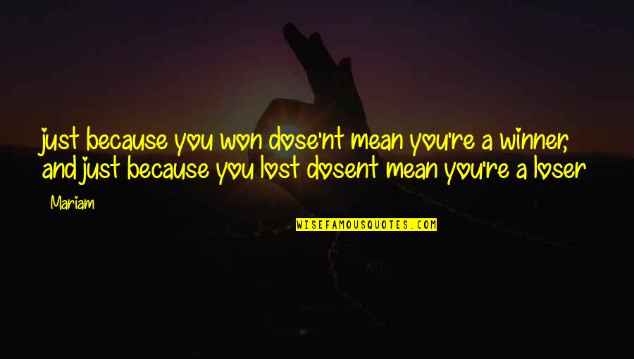 Memorably For Her Fantasy Quotes By Mariam: just because you won dose'nt mean you're a