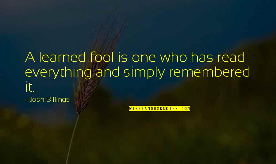 Memorial Service Quotes By Josh Billings: A learned fool is one who has read