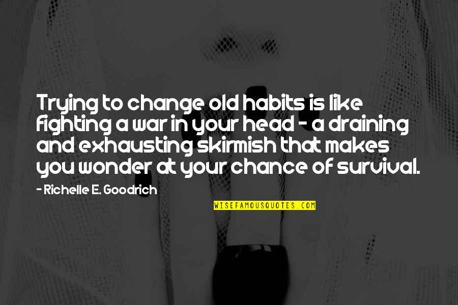 Memories Make You Sad Quotes By Richelle E. Goodrich: Trying to change old habits is like fighting