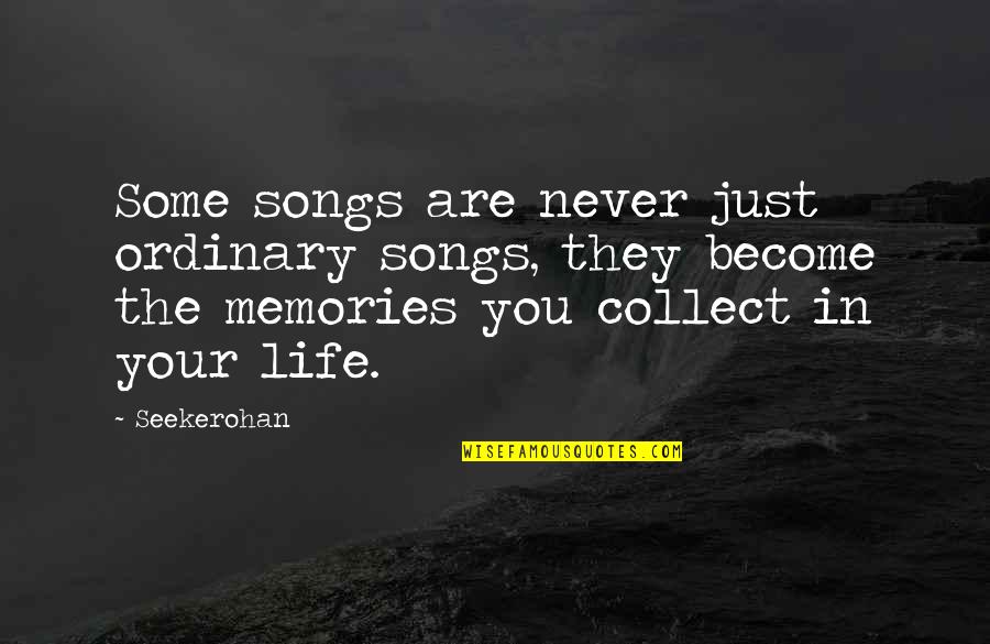 Memories We Shared Quotes By Seekerohan: Some songs are never just ordinary songs, they