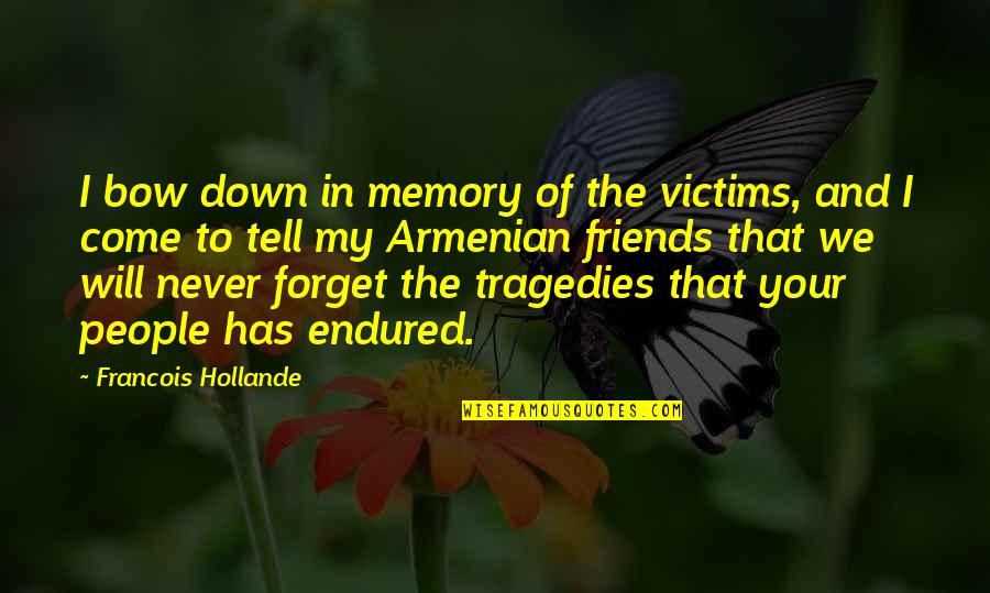 Memory Of Friends Quotes By Francois Hollande: I bow down in memory of the victims,