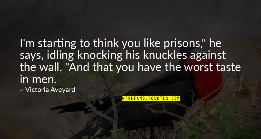 Memory The Movie Quotes By Victoria Aveyard: I'm starting to think you like prisons," he