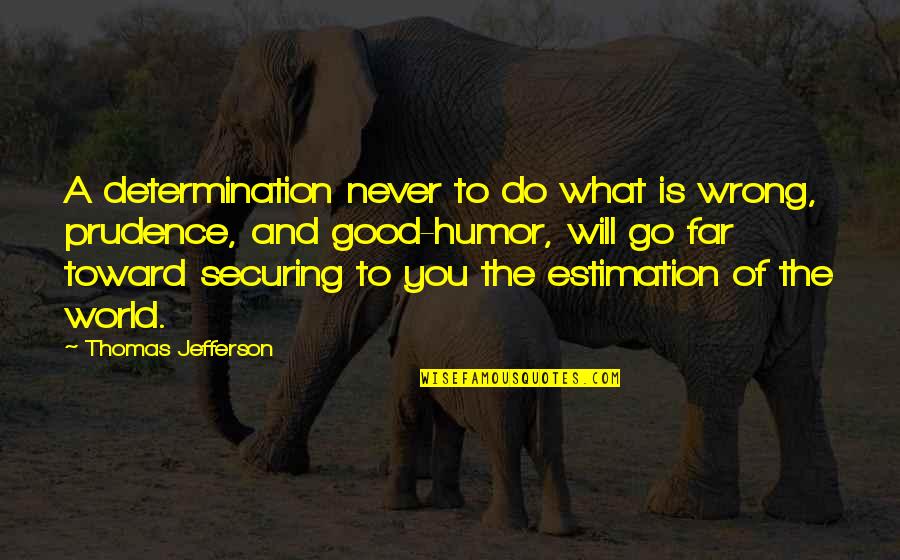 Memperluas Pertemanan Quotes By Thomas Jefferson: A determination never to do what is wrong,