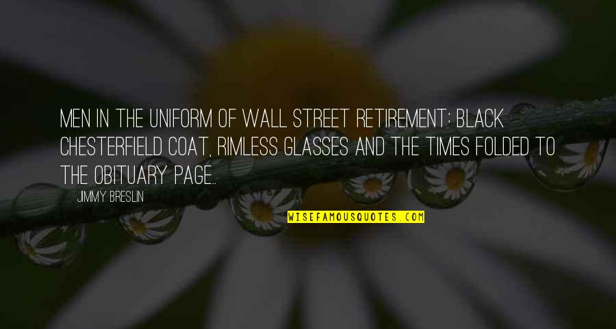 Men In Black 3 Quotes By Jimmy Breslin: Men in the uniform of Wall Street retirement: