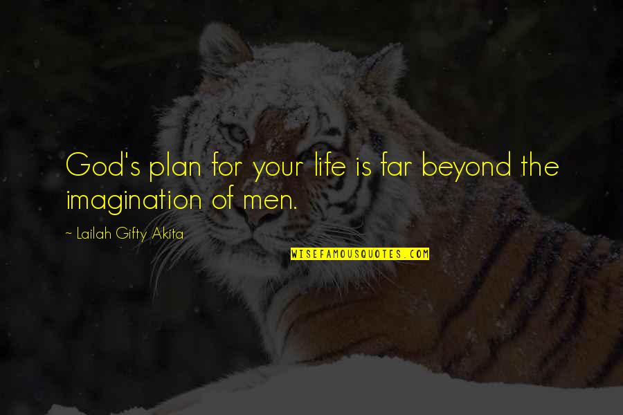 Men S Quotes Quotes By Lailah Gifty Akita: God's plan for your life is far beyond