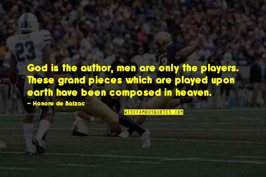 Men That Are Players Quotes By Honore De Balzac: God is the author, men are only the