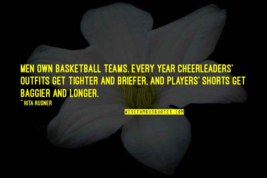 Men That Are Players Quotes By Rita Rudner: Men own basketball teams. Every year cheerleaders' outfits
