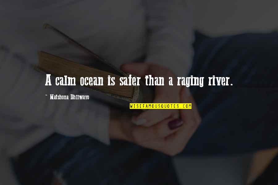 Menaiki Kualitas Quotes By Matshona Dhliwayo: A calm ocean is safer than a raging