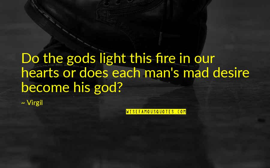 Menak Quotes By Virgil: Do the gods light this fire in our