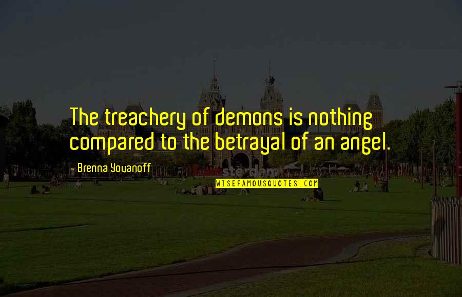 Menaughs Inc Quotes By Brenna Yovanoff: The treachery of demons is nothing compared to