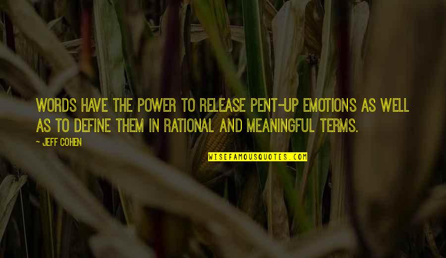 Mencarimu Kasih Quotes By Jeff Cohen: Words have the power to release pent-up emotions