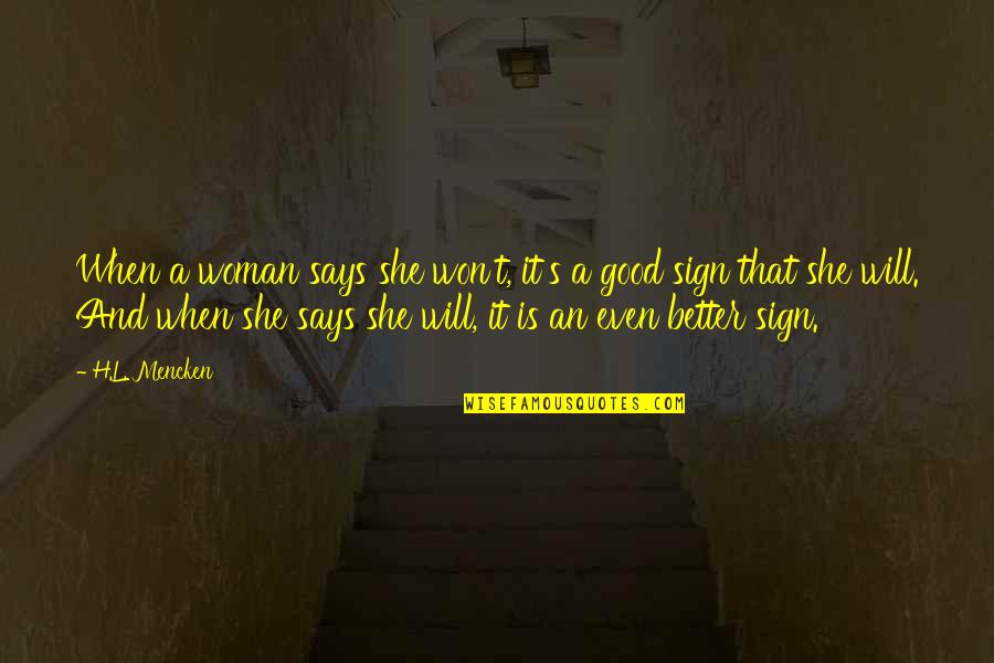 Mencken's Quotes By H.L. Mencken: When a woman says she won't, it's a