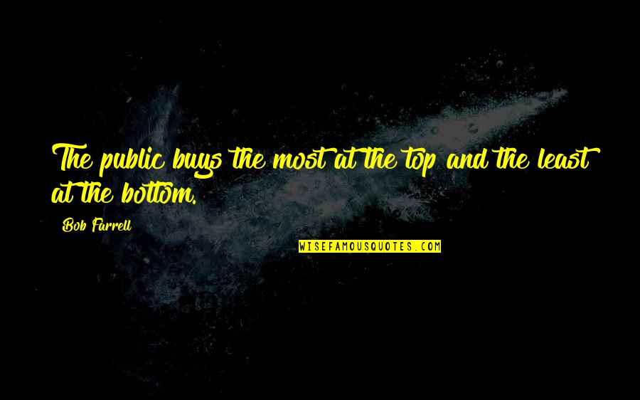 Mendampingi In English Translation Quotes By Bob Farrell: The public buys the most at the top