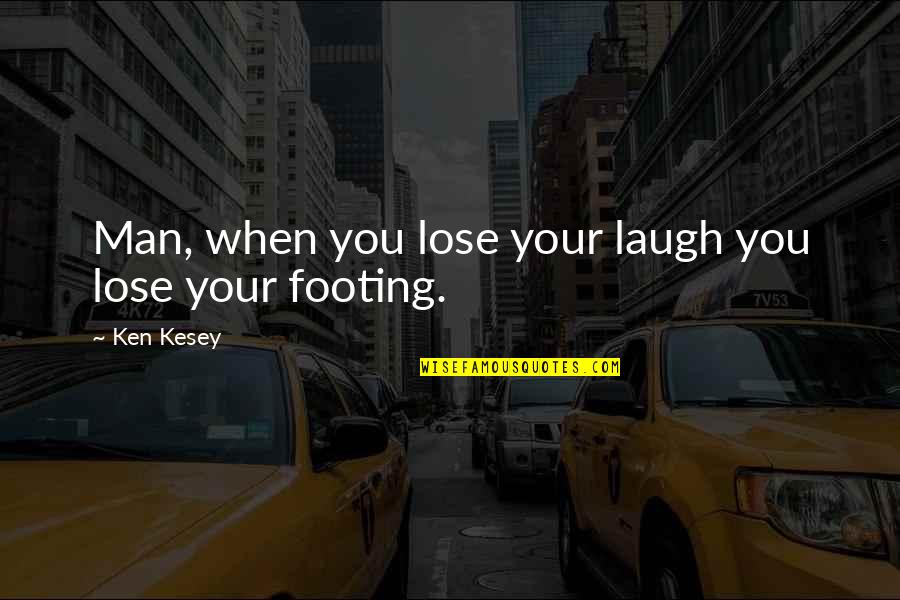 Mendieta Footballer Quotes By Ken Kesey: Man, when you lose your laugh you lose