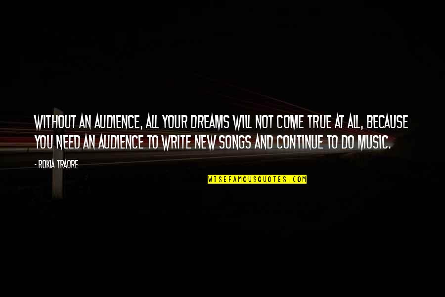 Mendlik Quotes By Rokia Traore: Without an audience, all your dreams will not