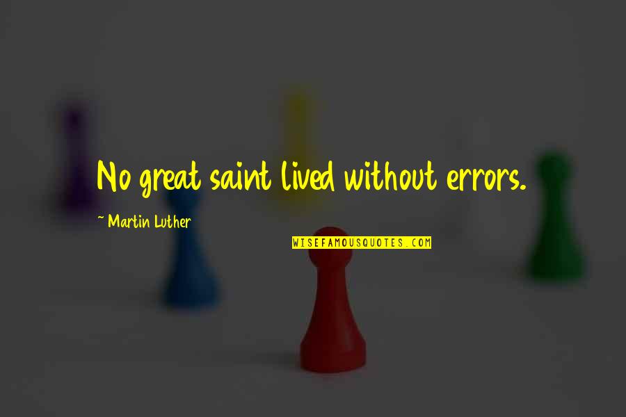 Mendrisio Architettura Quotes By Martin Luther: No great saint lived without errors.