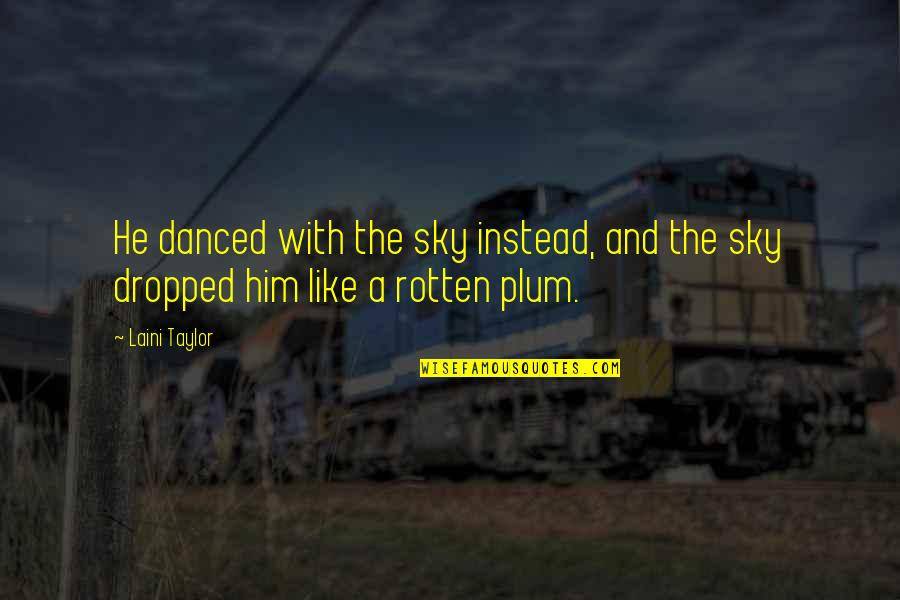 Menestys Sa Quotes By Laini Taylor: He danced with the sky instead, and the