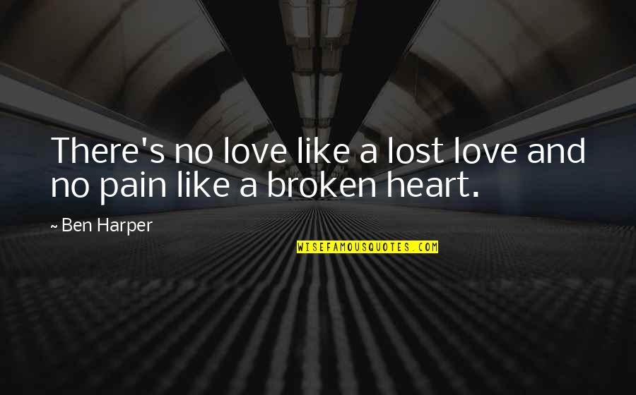 Mengabdi Di Quotes By Ben Harper: There's no love like a lost love and