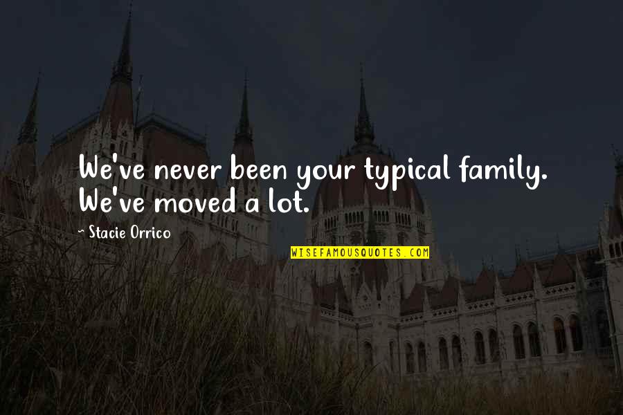 Mengabdi Di Quotes By Stacie Orrico: We've never been your typical family. We've moved