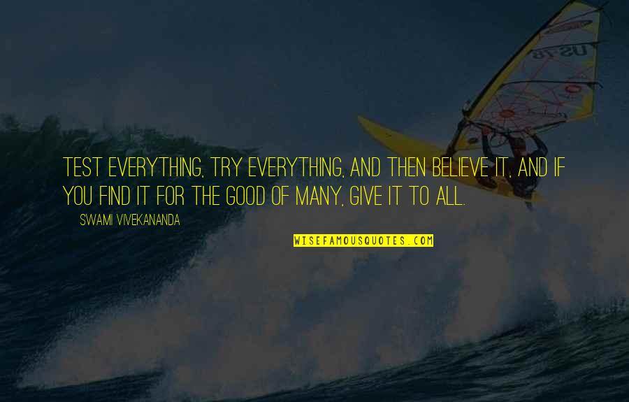 Mennear Quotes By Swami Vivekananda: Test everything, try everything, and then believe it,