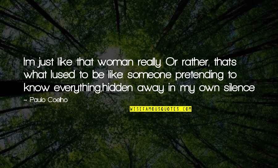 Menominee Indian Quotes By Paulo Coelho: I'm just like that woman really. Or rather,