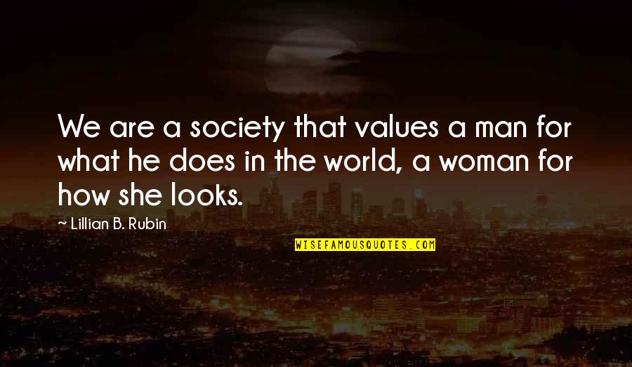 Men's Looks Quotes By Lillian B. Rubin: We are a society that values a man