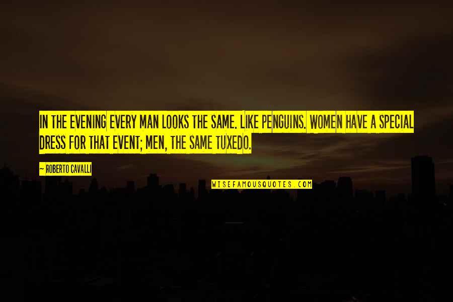 Men's Looks Quotes By Roberto Cavalli: In the evening every man looks the same.