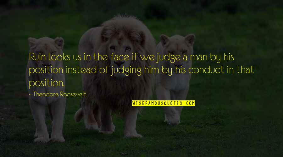 Men's Looks Quotes By Theodore Roosevelt: Ruin looks us in the face if we