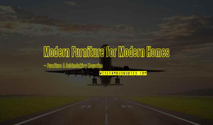 Menstrual Cramps Quotes By Furniture & Cabinetaking Magazine: Modern Furniture for Modern Homes