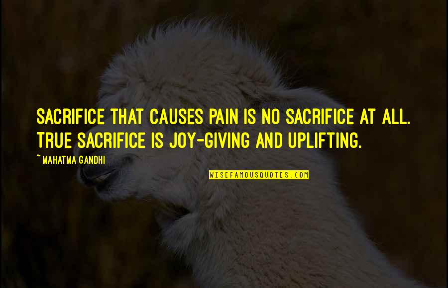 Mental Capacity Quotes By Mahatma Gandhi: Sacrifice that causes pain is no sacrifice at