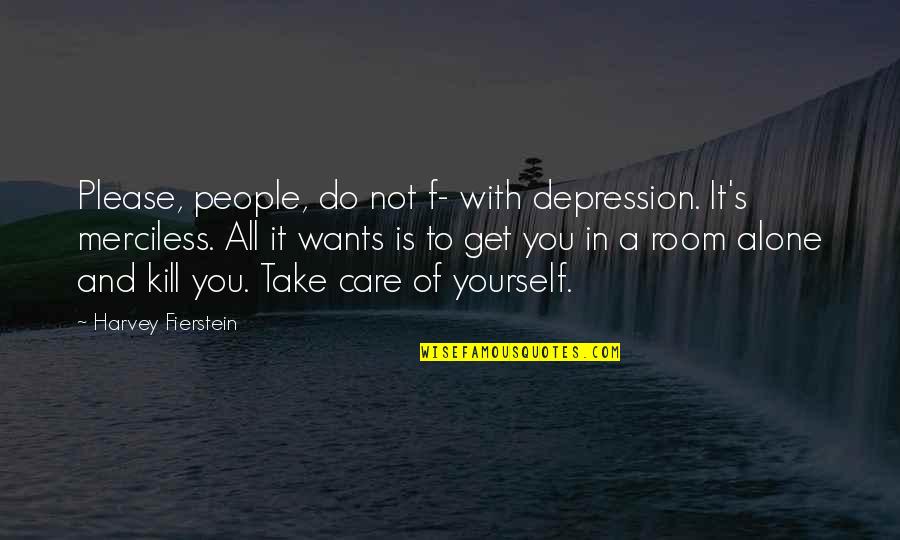 Mentalizing Based Quotes By Harvey Fierstein: Please, people, do not f- with depression. It's