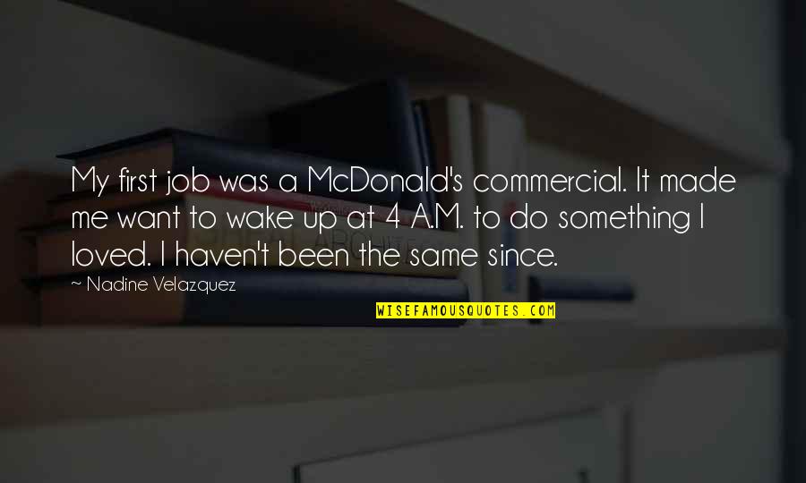 Mentioned Synonym Quotes By Nadine Velazquez: My first job was a McDonald's commercial. It