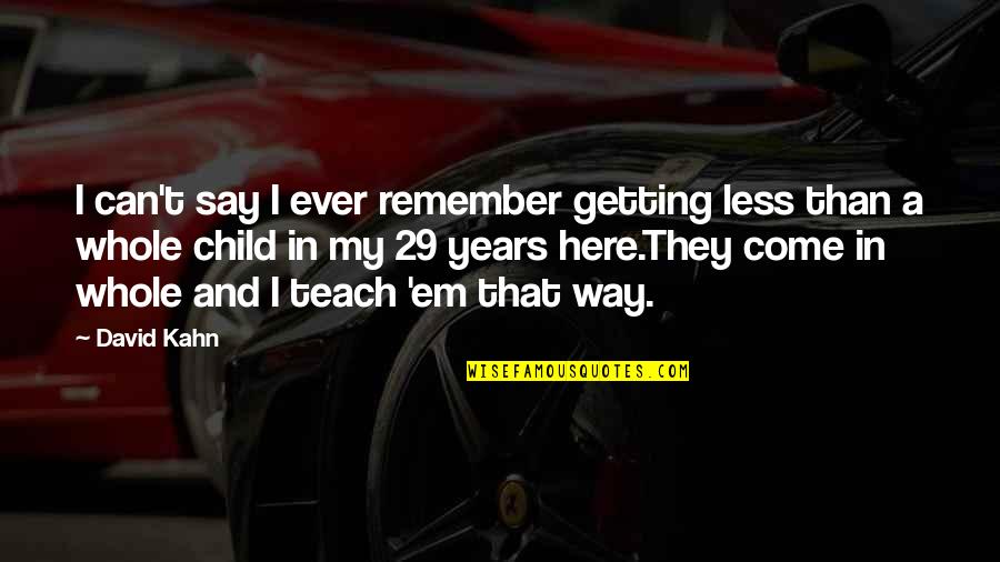 Mentoring In Education Quotes By David Kahn: I can't say I ever remember getting less