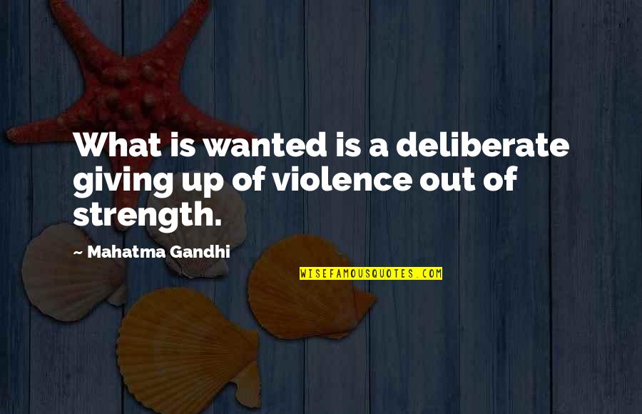 Mentoring In Your Life Quotes By Mahatma Gandhi: What is wanted is a deliberate giving up