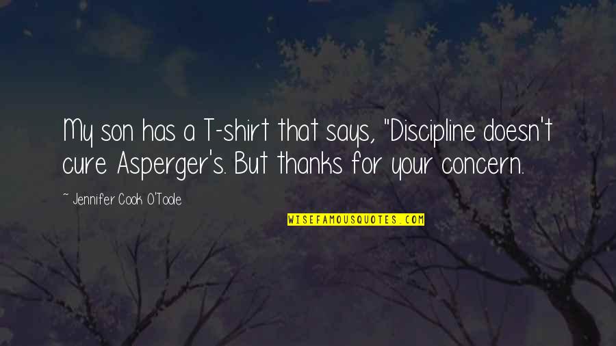 Menyelamatkan Makhluk Quotes By Jennifer Cook O'Toole: My son has a T-shirt that says, "Discipline