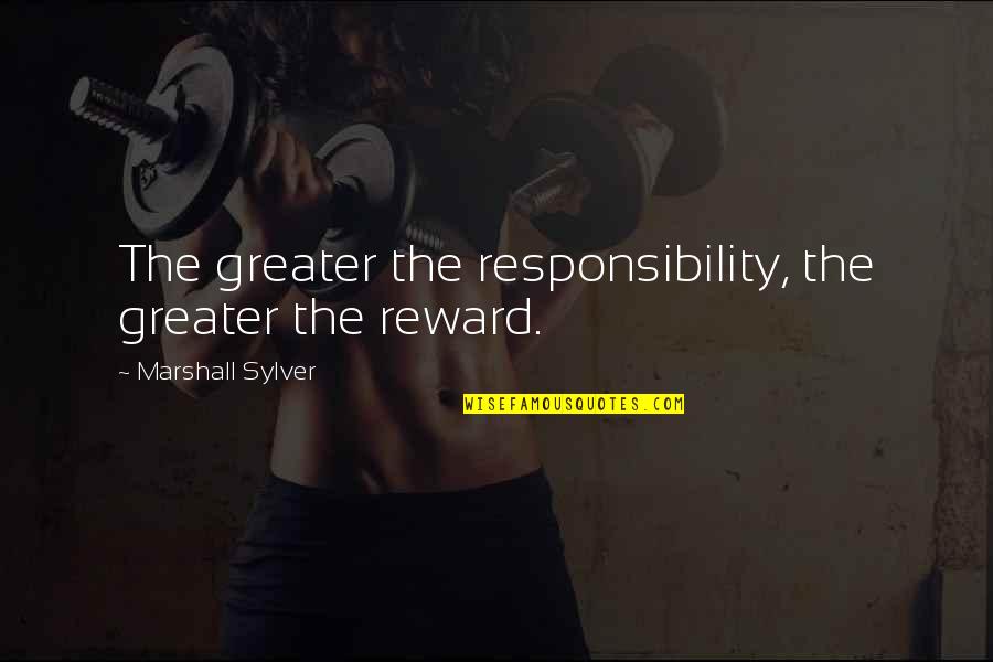 Menyisipkan File Quotes By Marshall Sylver: The greater the responsibility, the greater the reward.