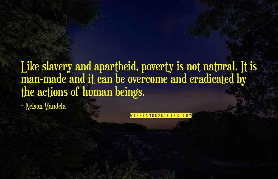 Menyumbang Pakaian Quotes By Nelson Mandela: Like slavery and apartheid, poverty is not natural.