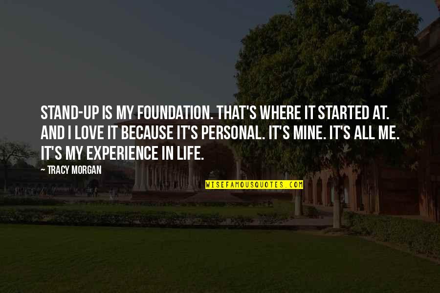 Meraviglia Quotes By Tracy Morgan: Stand-up is my foundation. That's where it started