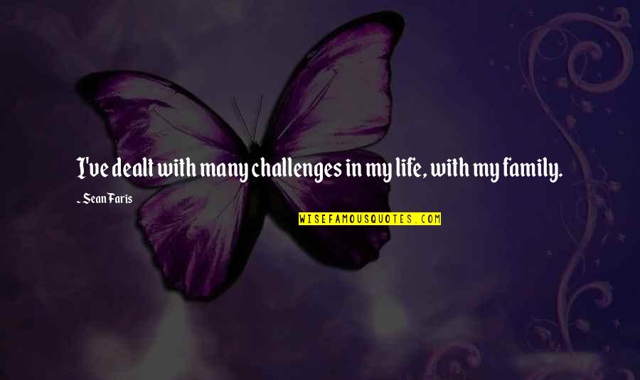 Mercurio Quotes By Sean Faris: I've dealt with many challenges in my life,